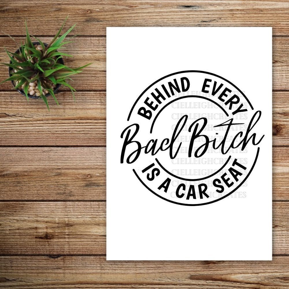*2 for $20* Behind Every Bad B!tch is a Car Seat Vinyl Decal Sticker Handcrafted